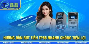 Hướng dẫn rút tiền TP88